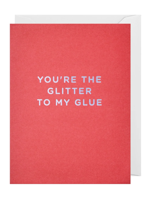 Felicitare - You?re the Glitter to my Glue | Lagom Design