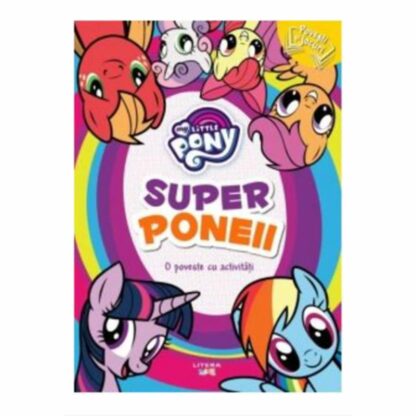 9786060732051 my little pony. superponeii o poveste cu activitati