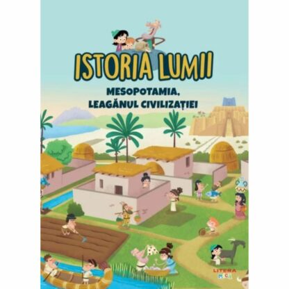 9786060734765 istoria lumii mesopotamia leaganul civilizatiei