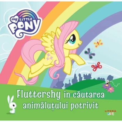 9786060736950 my little pony. fluttershy in cautarea animalutului potrivit