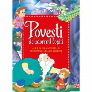 Alice in tara minunilor, Pinocchio, Uriasul zgarcit. Povesti de adormit copiii