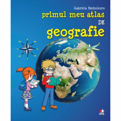 9786063327148 primul meu atlas de geografie gabriela barbulescu