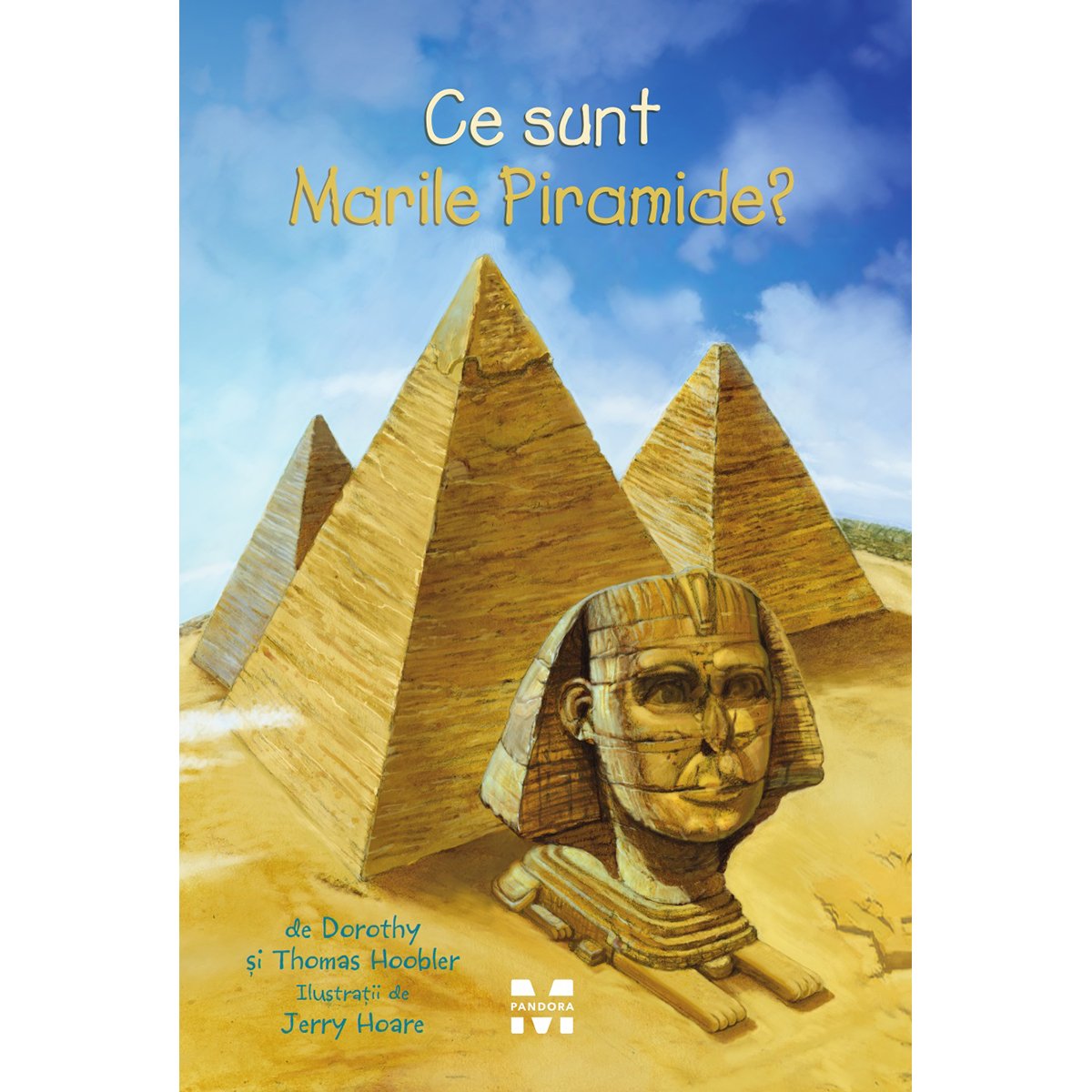 Carte Editura Pandora M, Ce sunt Marile Piramide? Thomas Hoobler 1 Carte Editura Pandora M, Ce sunt Marile Piramide? Thomas Hoobler