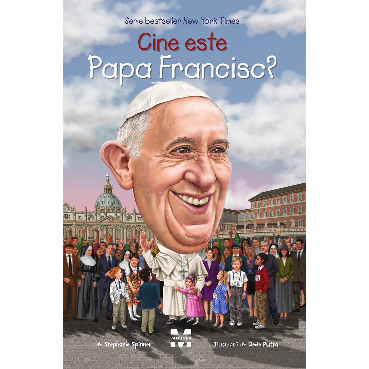 Carte Editura Pandora M, Cine este Papa Francisc? Stephanie Spinner