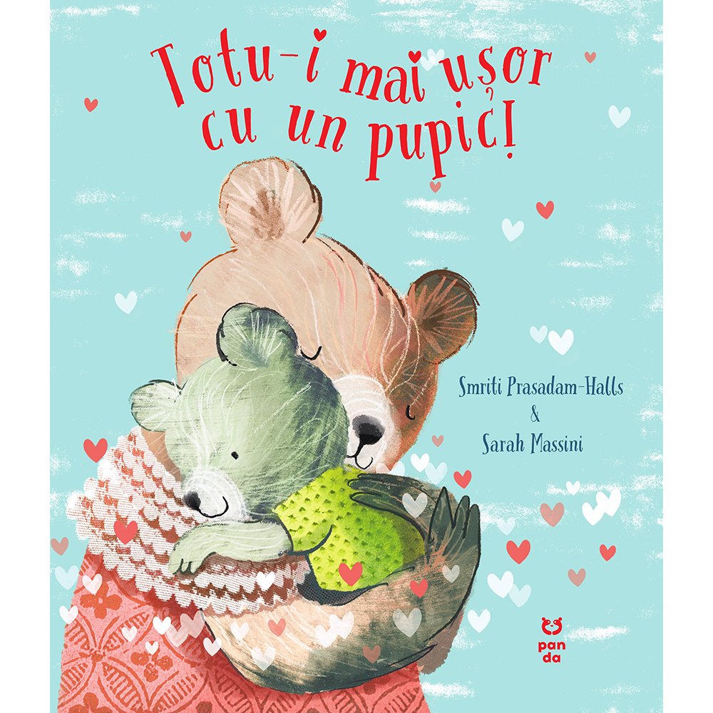 Carte Editura Pandora M, Totu-i mai usor cu un pupic! Smriti Prasadam-Halls 1 Carte Editura Pandora M, Totu-i mai usor cu un pupic! Smriti Prasadam-Halls