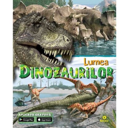 99 5205072 1 Lumea Dinozaurilor cu aplicatie gratuita Editura Kreativ EK4816 E35599