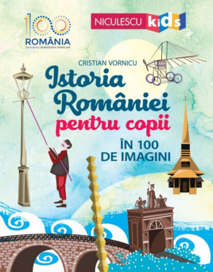 Istoria Romaniei pentru copii in 100 de imagini 2179 5656