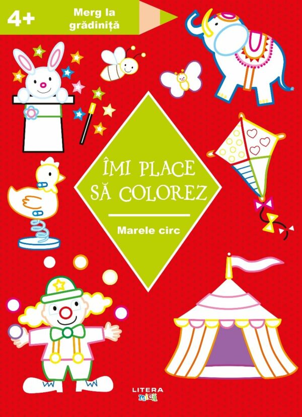 Imi place sa colorez. Marele circ, 4+