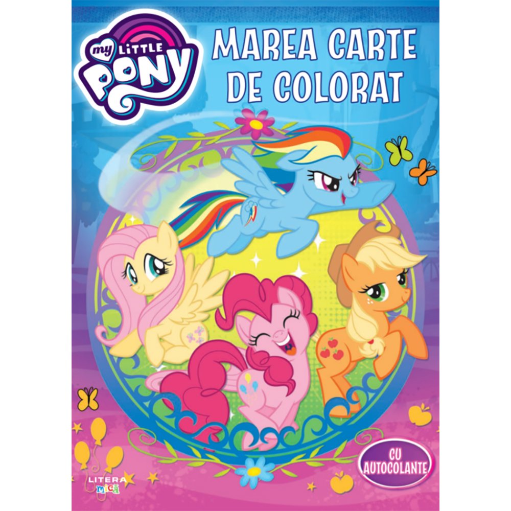 Carte Editura Litera, My Little Pony. Marea carte de colorat 1 Carte Editura Litera, My Little Pony. Marea carte de colorat