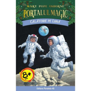 Calatorie pe Luna. Portalul Magic numarul 8