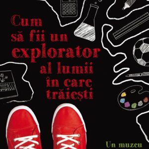 Cum sa fii un explorator al lumii in care traiesti, Keri Smith
