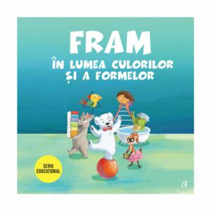 Fram in lumea culorilor si a formelor, Anca Stanescu, Iulia Burtea