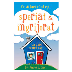 Ce sa faci cand esti speriat si ingrijorat, Dr. James J. Crist