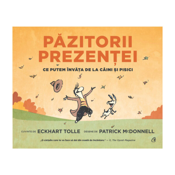 Pazitorii prezentei. Ce putem invata de la caini si pisici, Eckhart Tolle