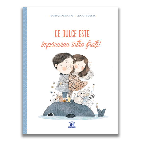 Ce dulce este impacarea intre frati, Karine-Marie Amiot
