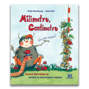 Milimetru, centimetru - Formidabil. Ulrike Motschiunig, Gisela Durr