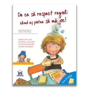 Vreau sa inteleg - De ce sa respect reguli cand as putea sa ma joc, Jennifer Moore-Mallinos