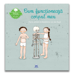 Vreau sa stiu - Cum functioneaza corpul meu, Pierre Winters, Madeleine van der Raad