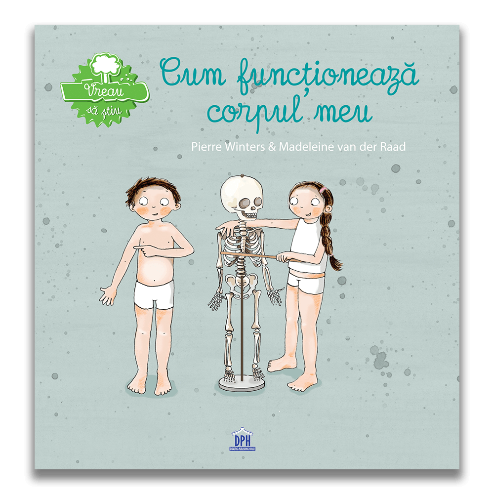 Vreau sa stiu - Cum functioneaza corpul meu, Pierre Winters, Madeleine van der Raad 1 Vreau sa stiu - Cum functioneaza corpul meu, Pierre Winters, Madeleine van der Raad