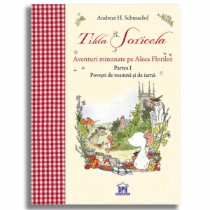 Carte Editura DPH, Tilda Soricela - Aventuri minunate pe Aleea Florilor