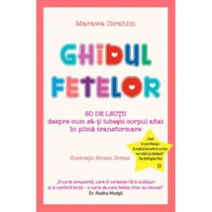 Ghidul fetelor. 50 de lectii despre cum sa-ti iubesti corpul aflat in plina transformare