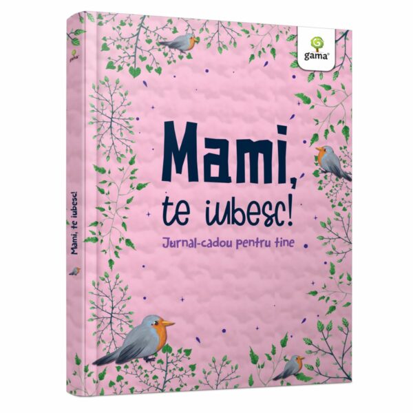 Mami, te iubesc! Jurnal-cadou pentru tine