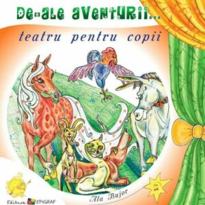 De-ale aventurii. Teatru pentru copii - Paperback brosat - Ala Bujor - Epigraf