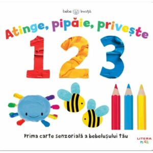 Bebe invata. Atinge. Pipaie. Priveste. 123