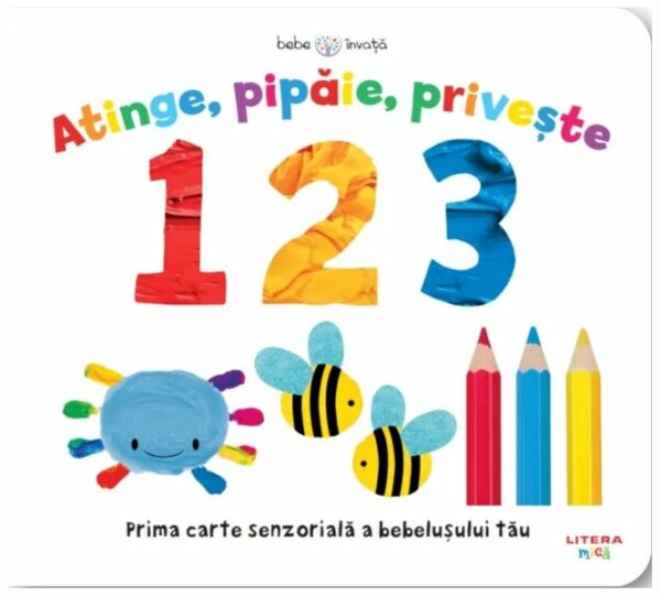 Bebe invata. Atinge. Pipaie. Priveste. 123