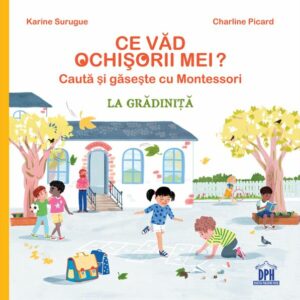 Ce vad ochisorii mei: La gradinita - Hardcover - Karine Surugue, Charline Picard - Didactica Publishing House