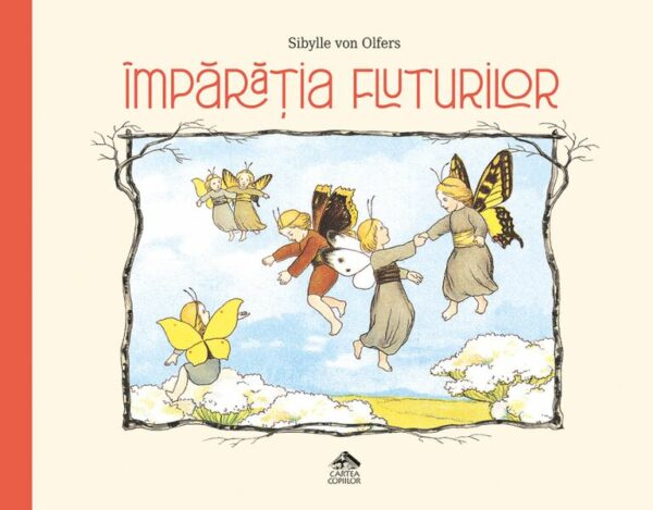 Imparatia fluturilor - Hardcover - Sibylle von Olfers - Cartea Copiilor