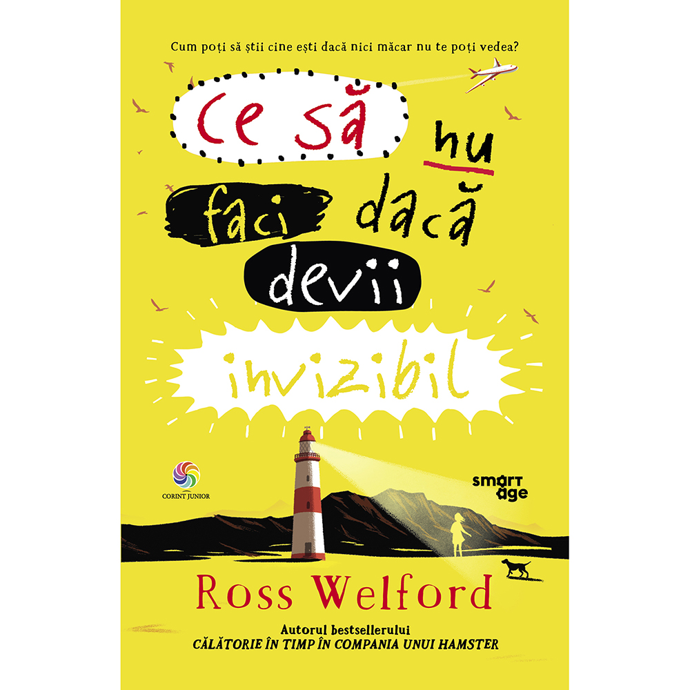 Carte Editura Corint, Ce sa nu faci daca devii invizibil, Ross Welford