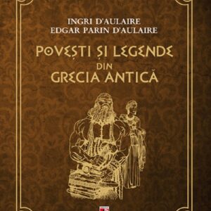Povesti si legende din Grecia Antica, Ingri d`Aulaire, Edgar Parin d`Aulaire