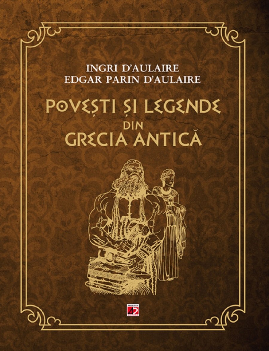 Povesti si legende din Grecia Antica, Ingri d`Aulaire, Edgar Parin d`Aulaire 1 Povesti si legende din Grecia Antica, Ingri d`Aulaire, Edgar Parin d`Aulaire