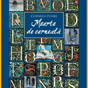 Lumea de cerneala 3. Moarte de cerneala, Cornelia Funke