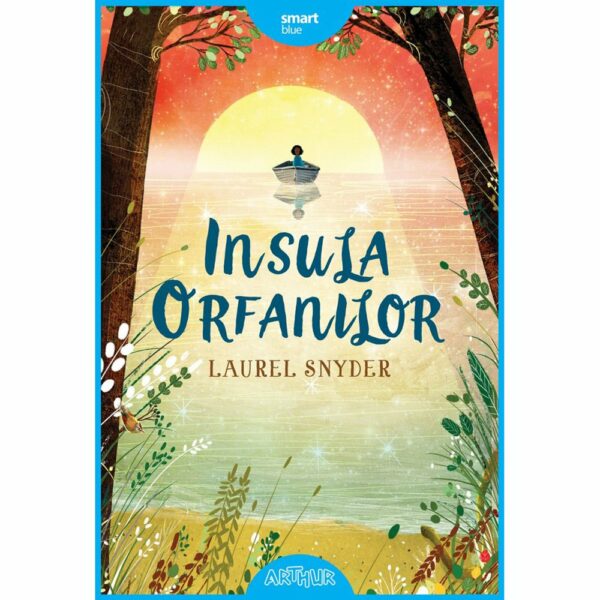 Carte Editura Arthur, Insula orfanilor, Laurel Snyder, editie noua