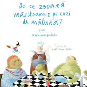 De ce zboara vrajitoarele pe cozi de matura?... si alte 10 intrebari fantastice, Adina Rosetti