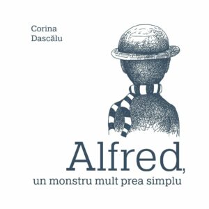 Alfred, un monstru mult prea simplu, Corina Dascalu
