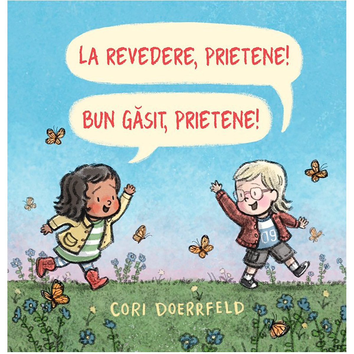 La revedere, prietene! Bun gasit, prietene! Cori Doerrfeld